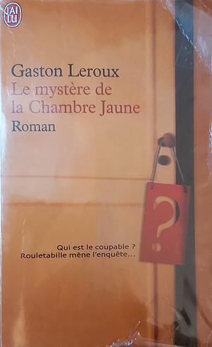 Le Mystère de la Chambre Jaune by Gaston Leroux