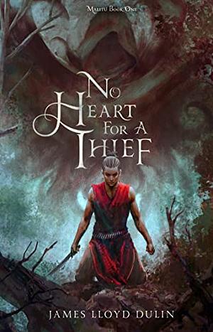 No Heart for a Thief by James Lloyd Dulin