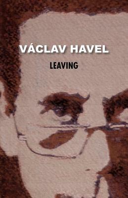 Leaving (Havel Collection) by Václav Havel, Vaaclav Havel