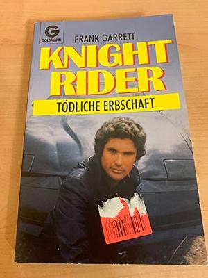 Knight rider: Tödliche Erbschaft / Frank Garrett, Volume 12 by Frank Rehfeld