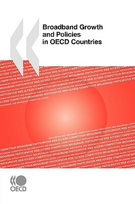 Broadband Growth and Policies in OECD Countries by Oecd Publishing