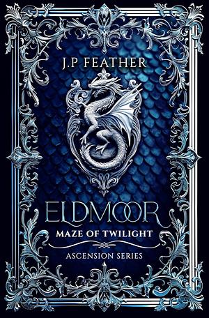 Eldmoor: Maze Of Twilight by J.P Feather, J.P. Feather