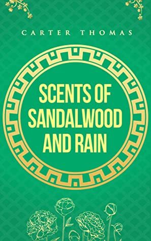 Scents of Sandalwood and Rain (Scents of Sandalwood #1) by Carter Thomas