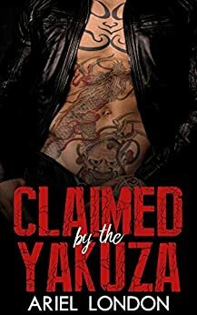 Claimed by the Yakuza by Ariel London