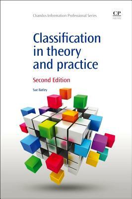 Classification in Theory and Practice by Susan Batley