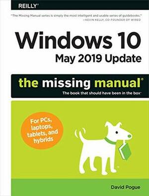 Windows 10 May 2019 Update: The Missing Manual: The Book That Should Have Been in the Box by David Pogue