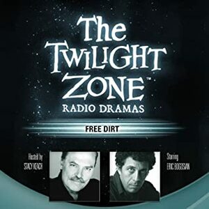 Free Dirt: The Twilight Zone Radio Dramas by Charles Beaumont