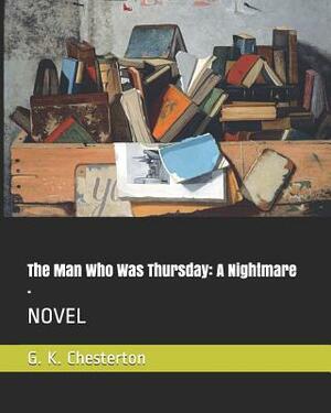 The Man Who Was Thursday: A Nightmare .: Novel by G.K. Chesterton