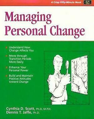 Managing Personal Change by Dennis T. Jaffe, Cynthia D. Scott