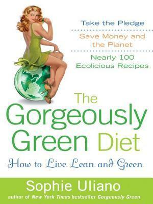 The Gorgeously Green Diet by Sophie Uliano