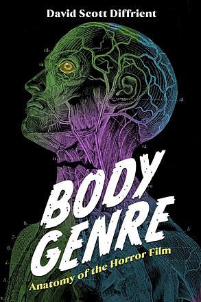 Body Genre: Anatomy of the Horror Film by David Scott Diffrient