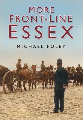 More Front-Line Essex by Michael Foley