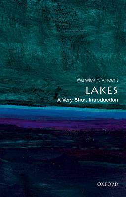 Lakes: A Very Short Introduction by Warwick F. Vincent
