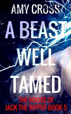 A Beast Well Tamed by Amy Cross