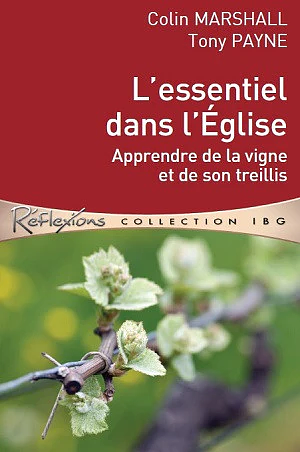 L’essentiel dans l’Église : Apprendre de la vigne et de son treillis by Colin Marshall