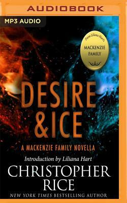 Desire & Ice: A MacKenzie Family Novella by Christopher Rice