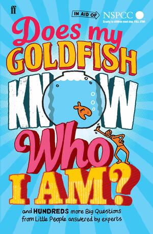 Does My Goldfish Know Who I Am?: Big Questions and Instant Answers by Gemma Elwin Harris