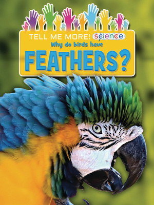 Why Do Birds Have Feathers? by Ruth Owen