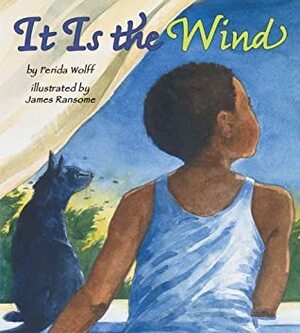 It Is the Wind by Ferida Wolff, James E. Ransome