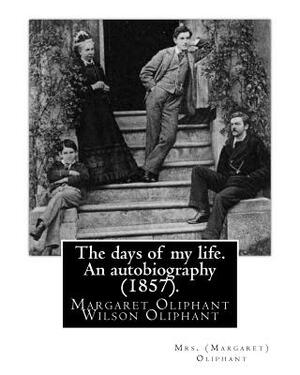 The days of my life. An autobiography (1857) by Margaret Oliphant