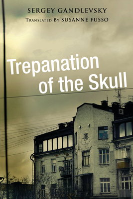 Trepanation of the Skull by Sergey Gandlevsky