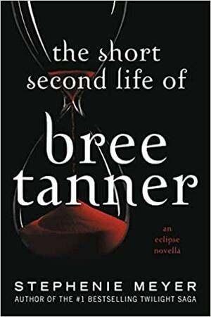 The Short Second Life of Bree Tanner: An Eclipse Novella by Stephenie Meyer