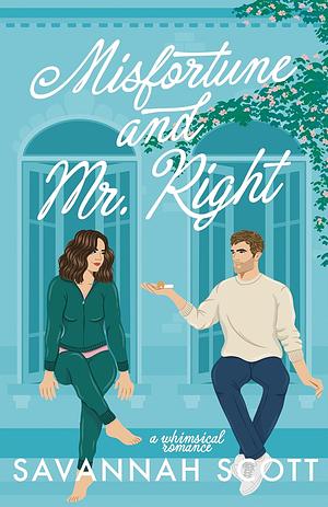 Misfortune and Mr. Right: a whimsical romance by Savannah Scott