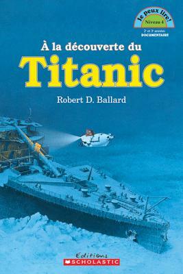 À la découverte du Titanic  by Robert D. Ballard