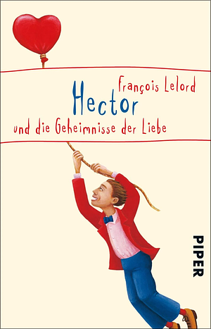 Hector Und Die Geheimnisse Der Liebe by François Lelord, Ralf Pannowitsch