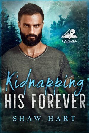 Kidnapping His Forever by Shaw Hart