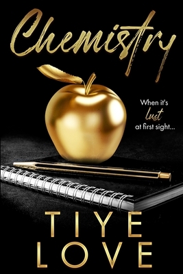 Chemistry by Tiye Love