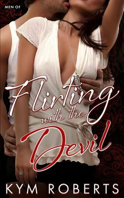 Flirting with the Devil by Kym Roberts