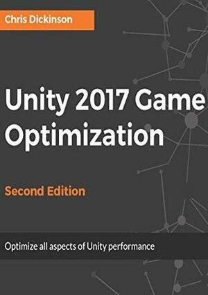 Unity 2017 Game Optimization by Chris Dickinson