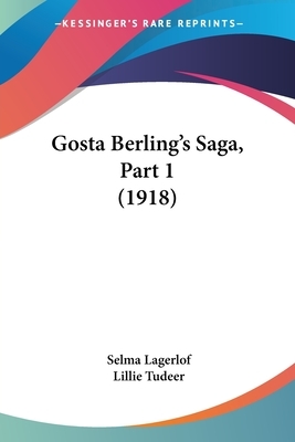 Gosta Berling's Saga, Part 1 (1918) by Selma Lagerlöf