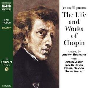 The Life and Works of Chopin by Jeremy Siepmann