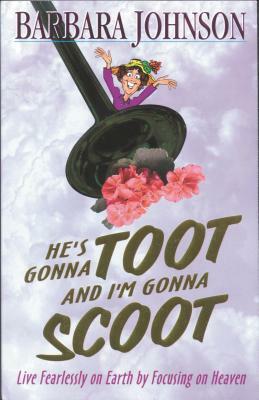 He's Gonna Toot and I'm Gonna Scoot by Barbara Johnson