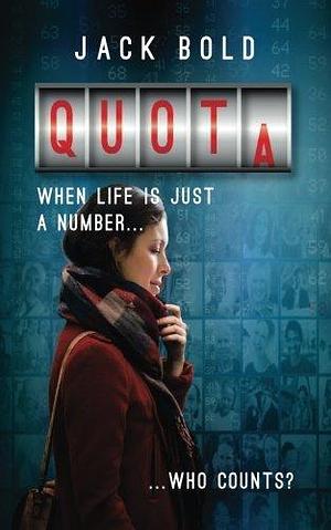 Quota: When Life is Just a Number..Who Counts? by Brian Bold, Jackie Green, Jack Bold, Jack Bold