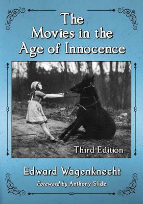 The Movies in the Age of Innocence by Edward Wagenknecht