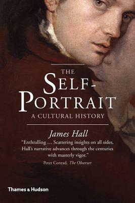 The Self-Portrait: A Cultural History by James Hall