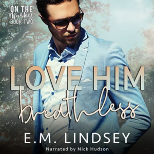 Love Him Breathless by E.M. Lindsey