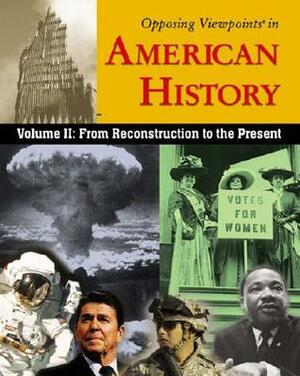 From Reconstruction to the Present (Opposing Viewpoints in American History, #2) by William Dudley, John C. Chalberg