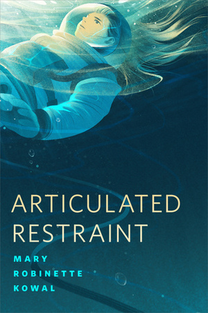 Articulated Restraint by Mary Robinette Kowal