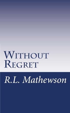 Without Regret by R.L. Mathewson