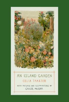 An Island Garden by Tasha Tudor, Celia Laighton Thaxter, Tahsa Tudor, Childe Hassam