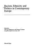 Racism, Ethnicity, and Politics in Contemporary Europe by Alec G. Hargreaves, Jeremy Leaman