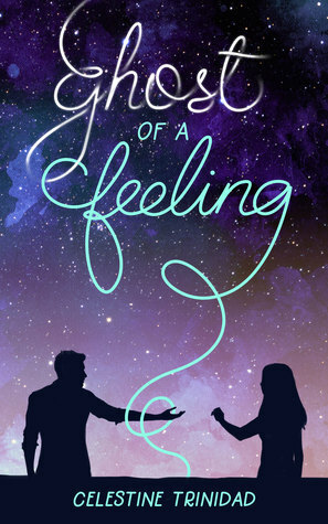 Ghost of a Feeling by Celestine Trinidad