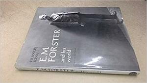 E. M. Forster and His World by Francis King