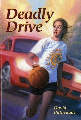 Deadly Drive by David Patneaude