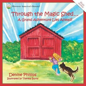 Through the Magic Shed: A Grand Adventure Lies Ahead! by Denine Phillips