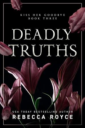 Deadly Truths by Rebecca Royce